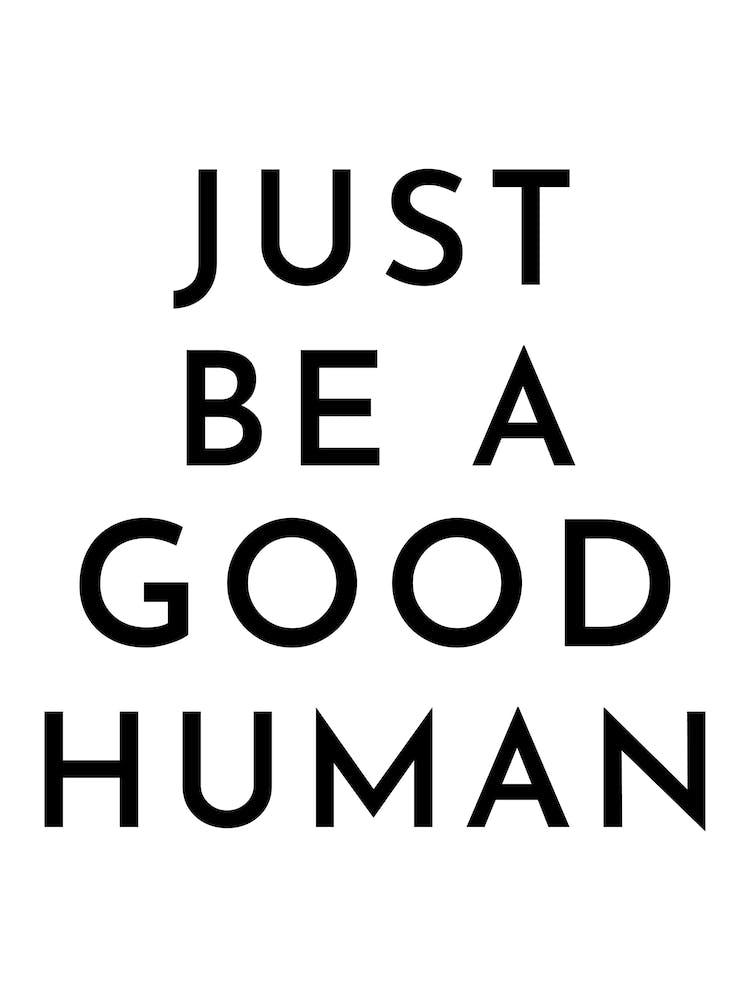 Just Be A Good Human Typography