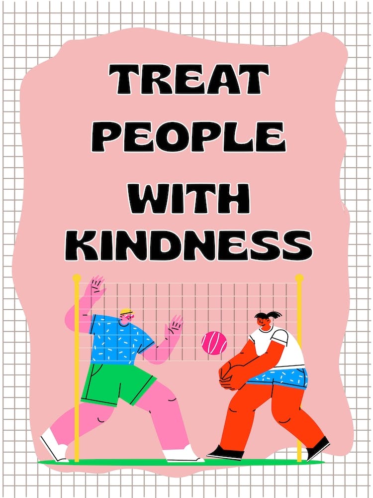 Treat People With Kindness