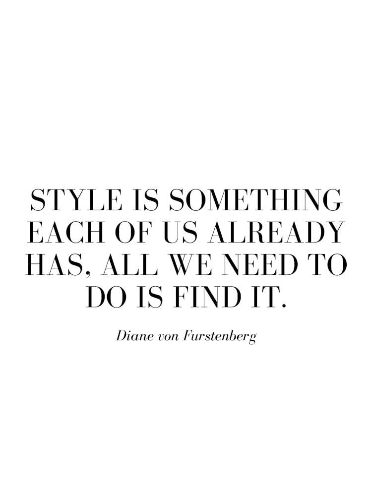 Style is something each of us already has, all we need to do is find it.