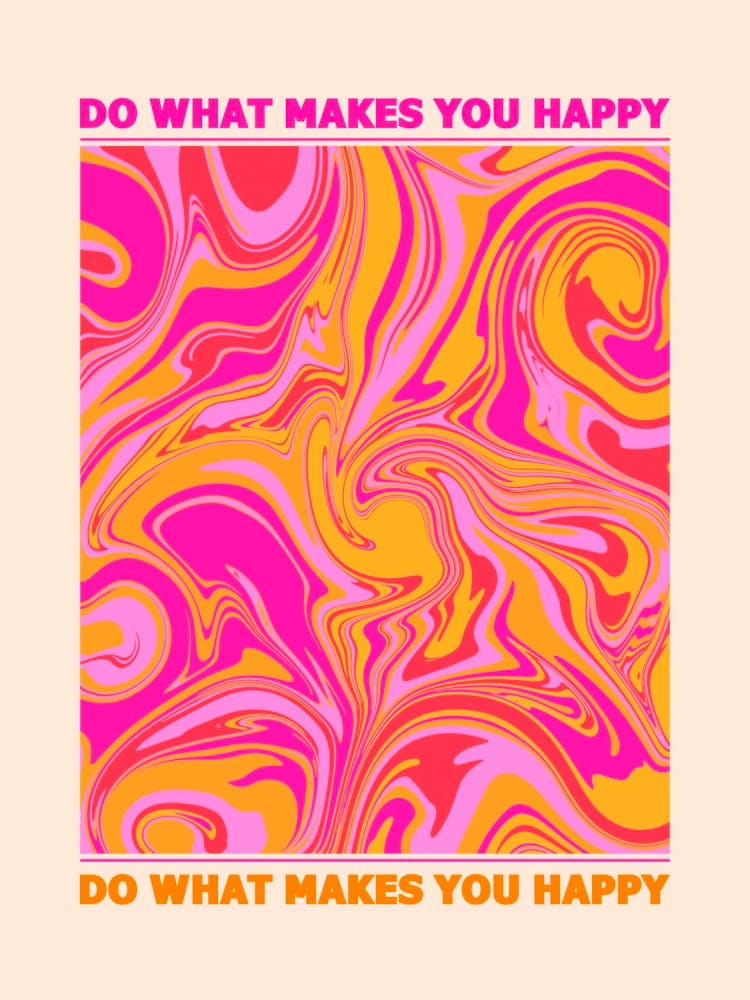 Do What Makes You Happy