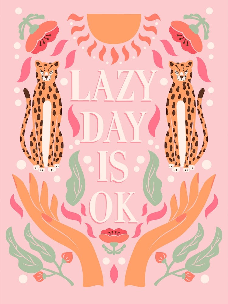 Lazy Day Is Ok Typography With Cheetahs, Open Hands And Florals On Pink Square