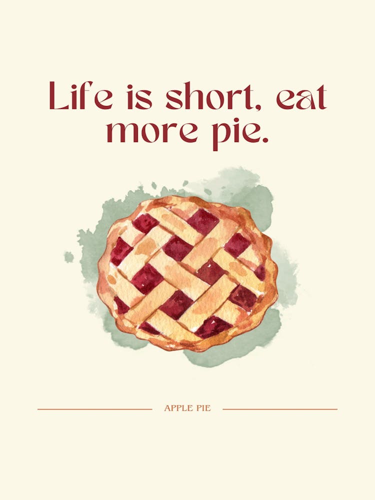 Life Is Short Eat More Pie 1