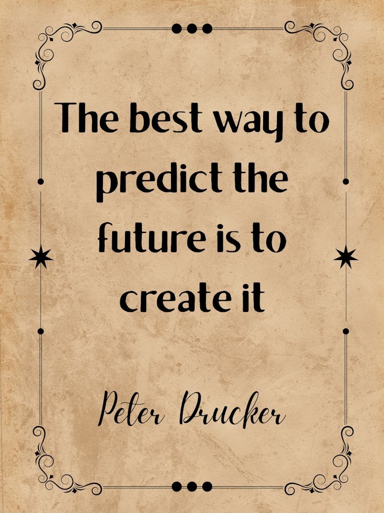Best Way To Predict The Future Is To Create It - Motivational Quotes
