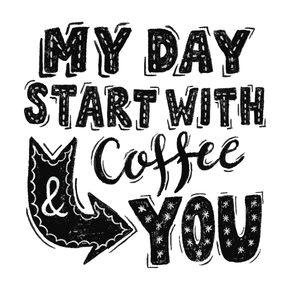 My Day Start With Coffee And You