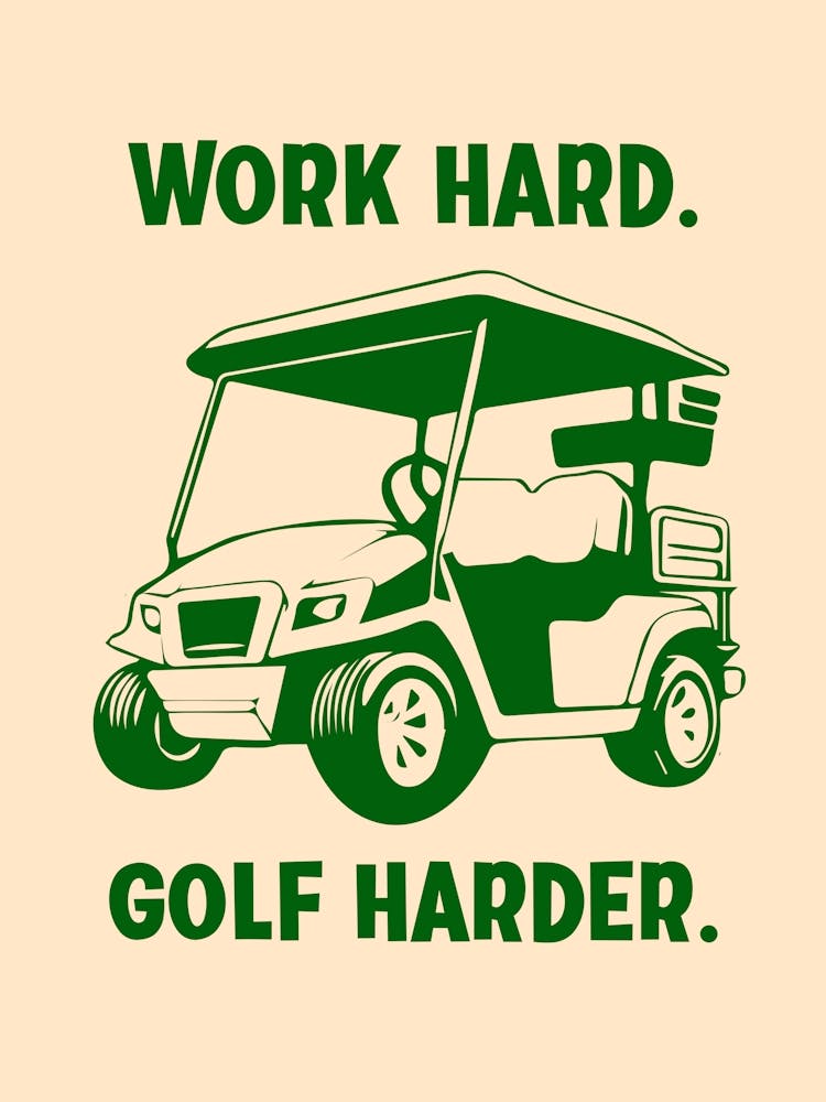 Work Hard Golf Harder