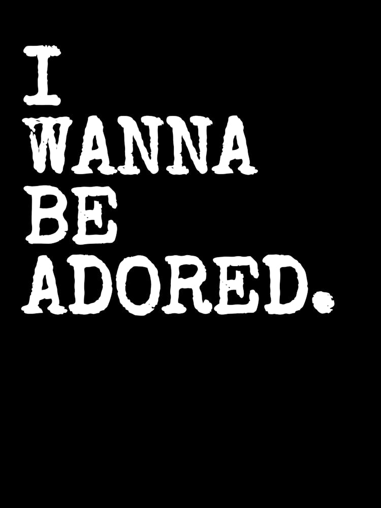 I Wanna Be Adored - Black