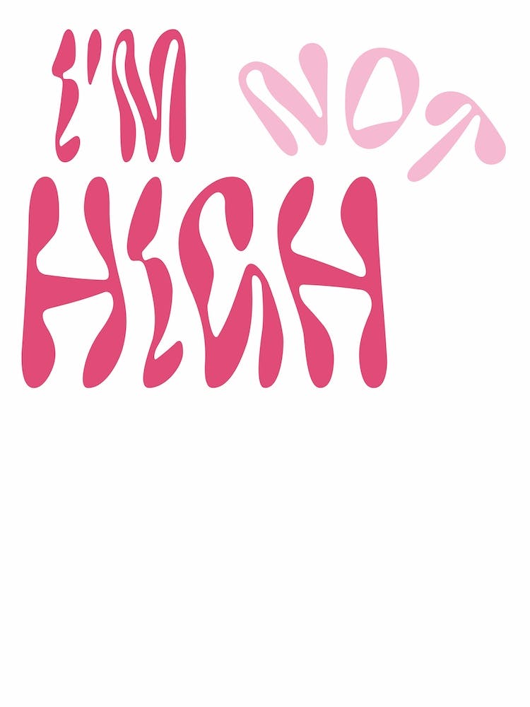 Not High - Pink