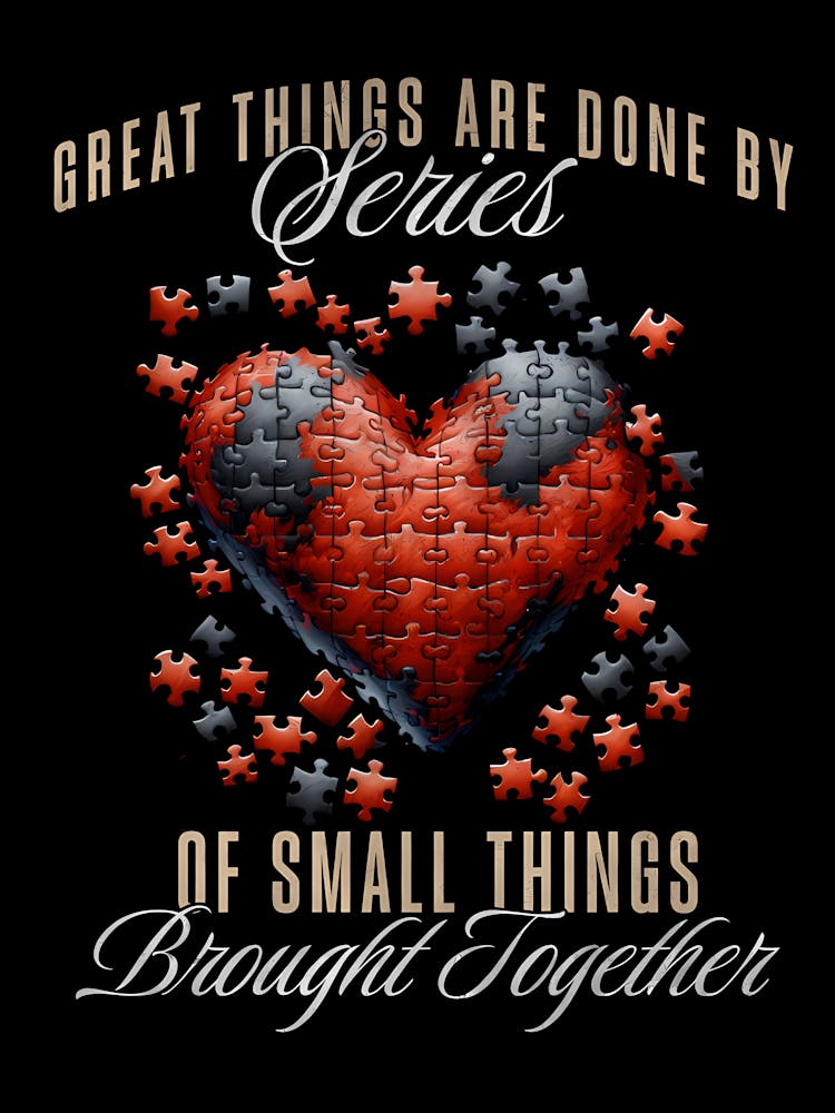 Things Are Done By Series Of Small Things Brought Together