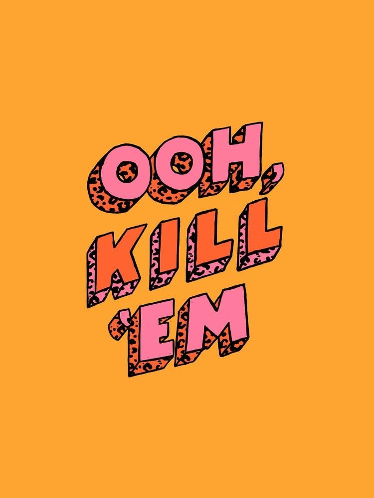 Ooh, Kill 'Em