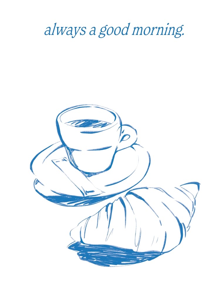 Coffee and Croissant Breakfast Poster Always A Good Morning