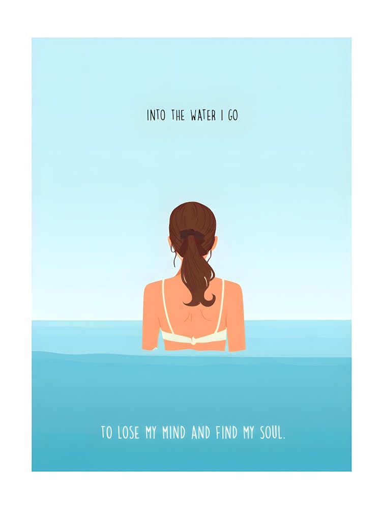 Into The Water I Go To Lose My Mind and Find My Soul" Print - Peaceful Water