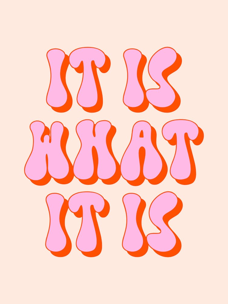 It Is What It Is Quote, groovy, funky, typography, peach, pink, sassy, vibes, mood, saying, phrases, dorm, happy, funny, meme, cute, aesthetic, vintage, retro