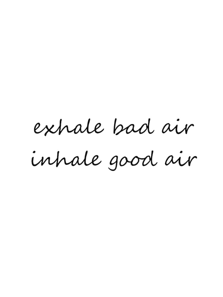 Exhale Bad Air Inhale Good Air