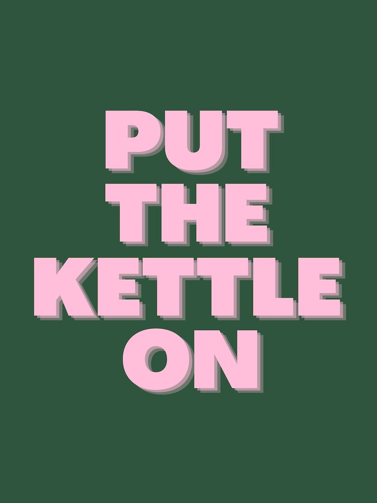 Green Put The Kettle On