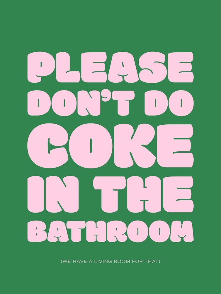 Please Don't Do Coke In The Bathroom - Green & Pink