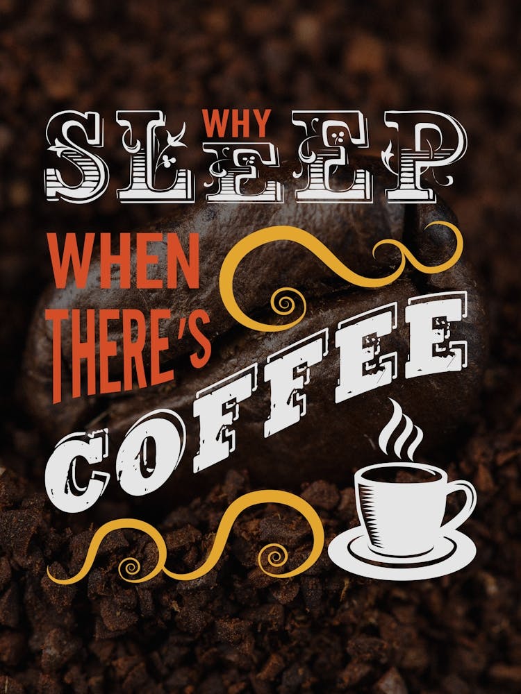 Why Sleep When There'S Coffee — coffee poster, kitchen art print