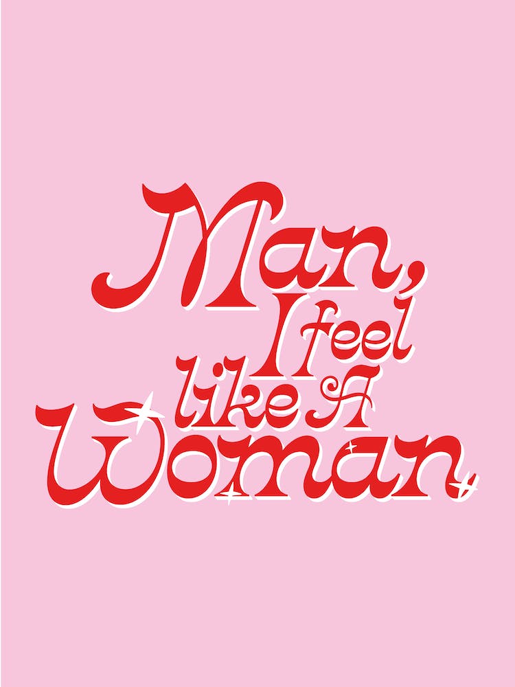 Man Feel Like A Woman