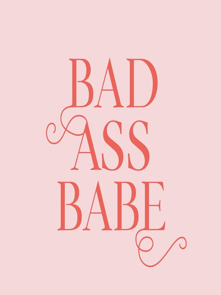 Bad Ass Babe I