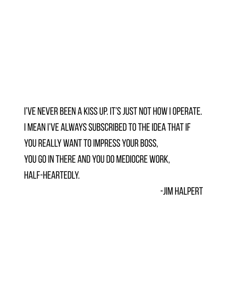 I Have Never Been A Kiss Up Jim Halpert Quote