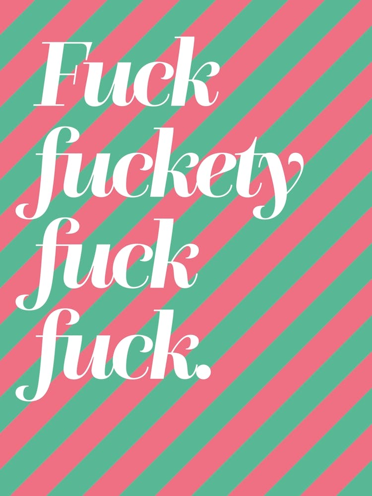 Fuck Fuckety Fuck Fuck