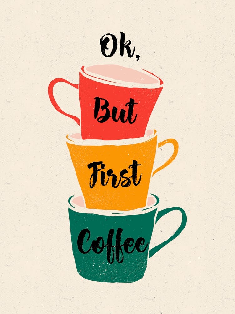 Ok But First Coffee