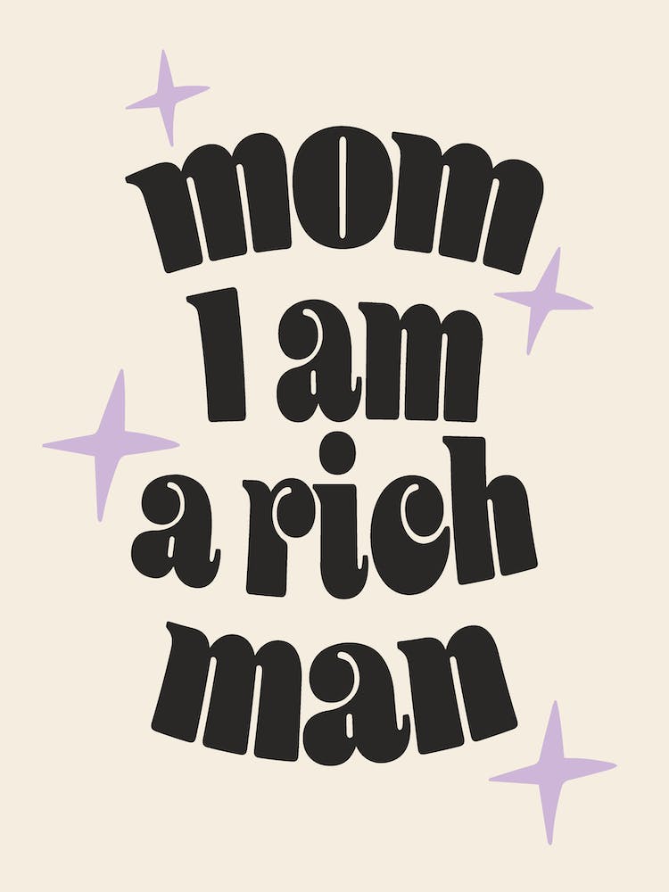Mom, I am Rich Man