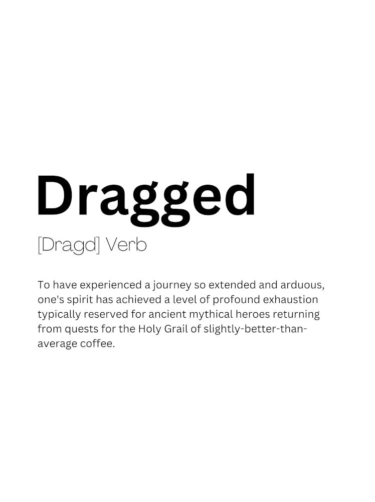 Dragged Definition Meaning