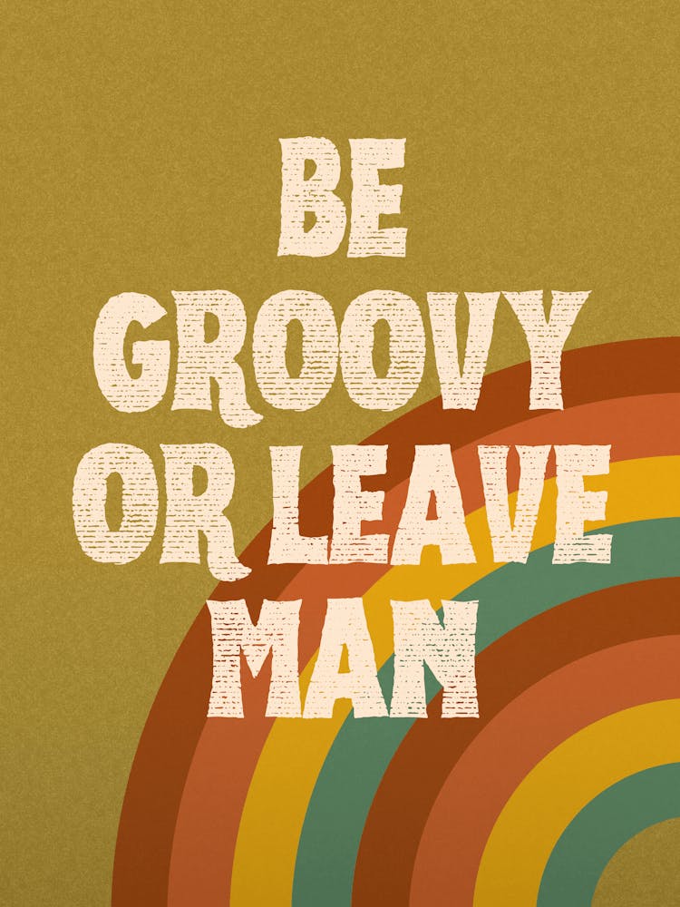 Be Groovy or Leave Man Print | Vintage Retro 90’s 2000’s Wall Art | Earth Tone