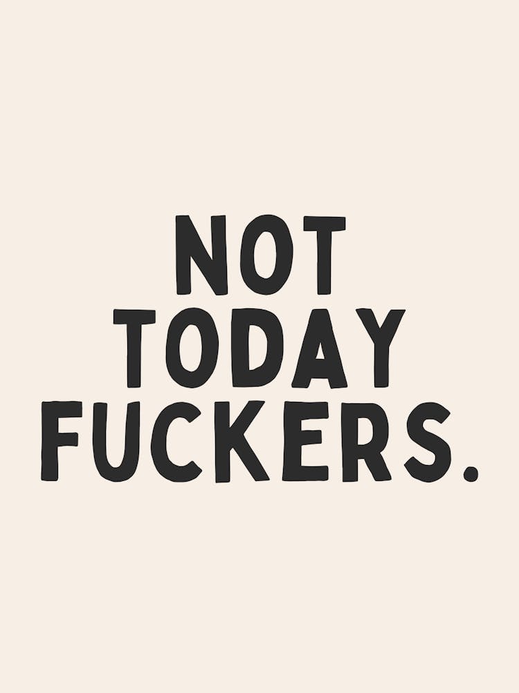 No Today Fuckers | Oatmeal And Black