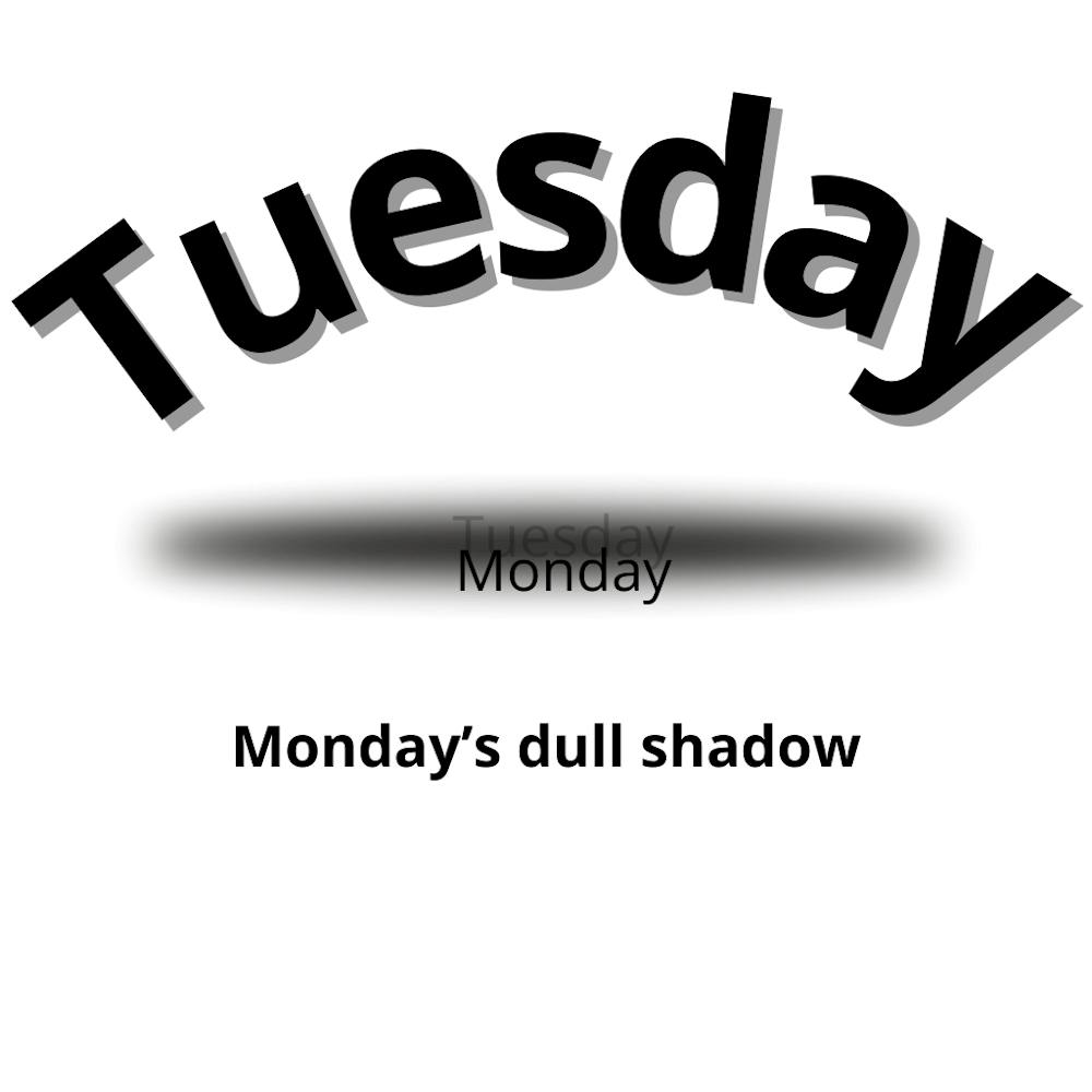 Monday'S Dull Shadow