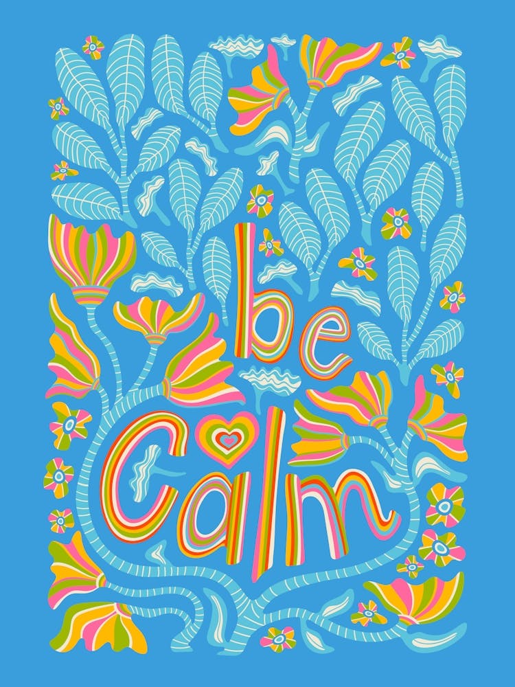 BE CALM Motivational Uplifting Message Lettering Quote Portrait Layout with Flowers and Leaves in Rainbow Colours on Blue
