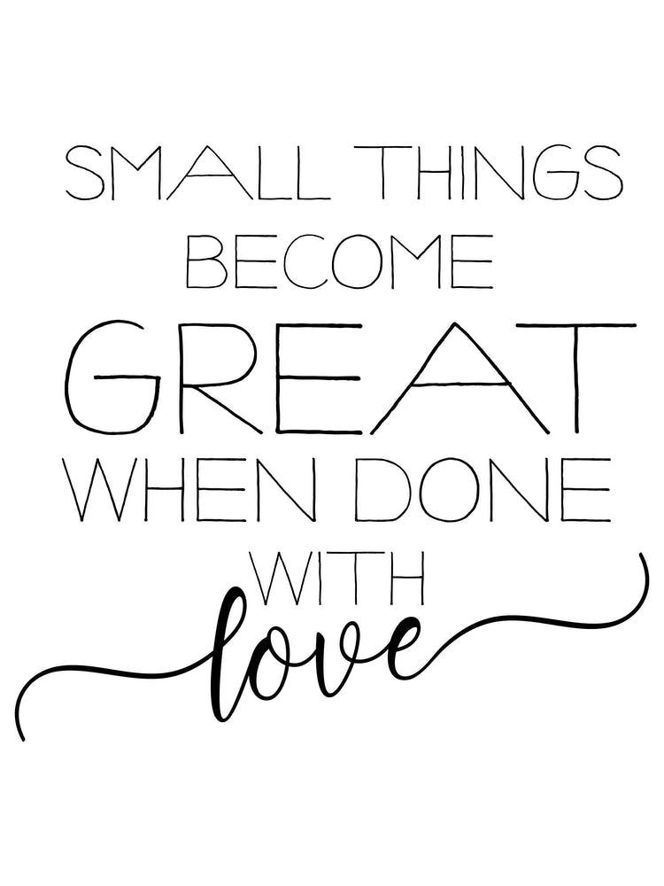 Small Things Become Great