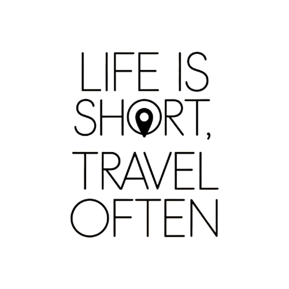 Life Is Short, Travel Often
