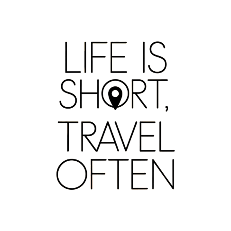 Life Is Short, Travel Often