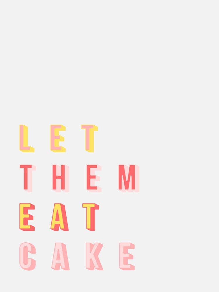 Let Them Eat Cake