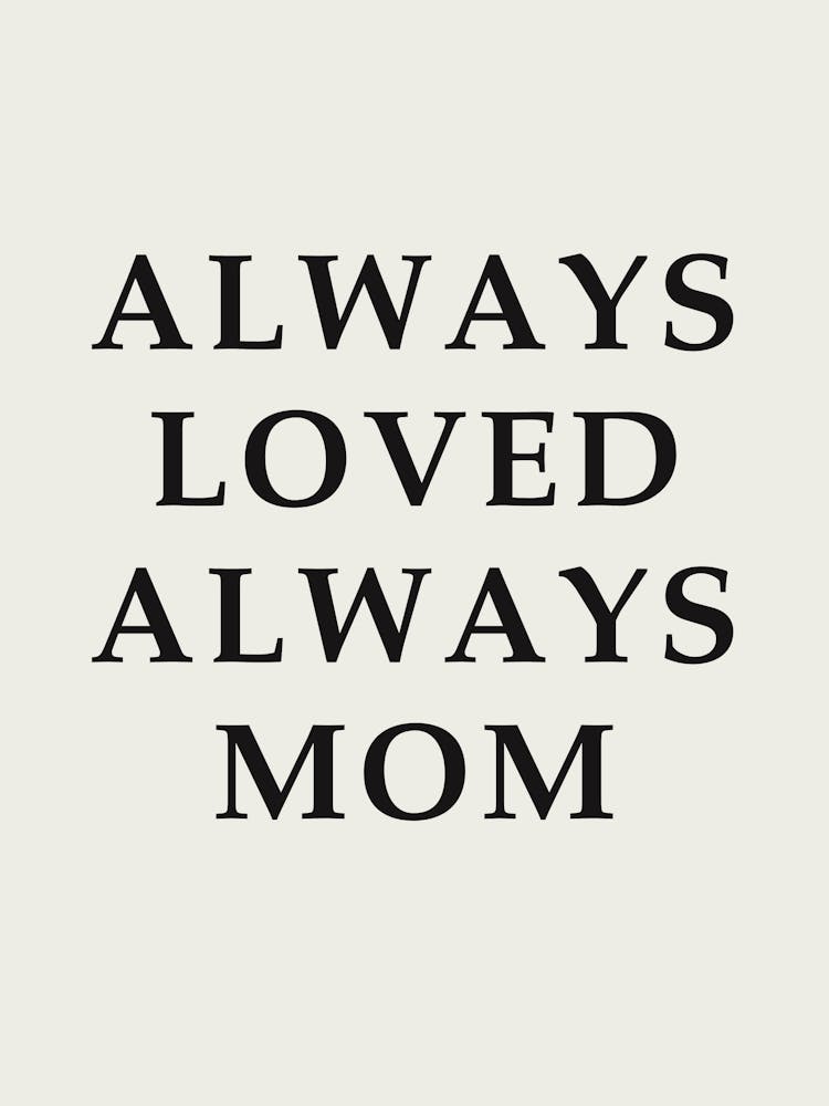 Always Loved Always Mom