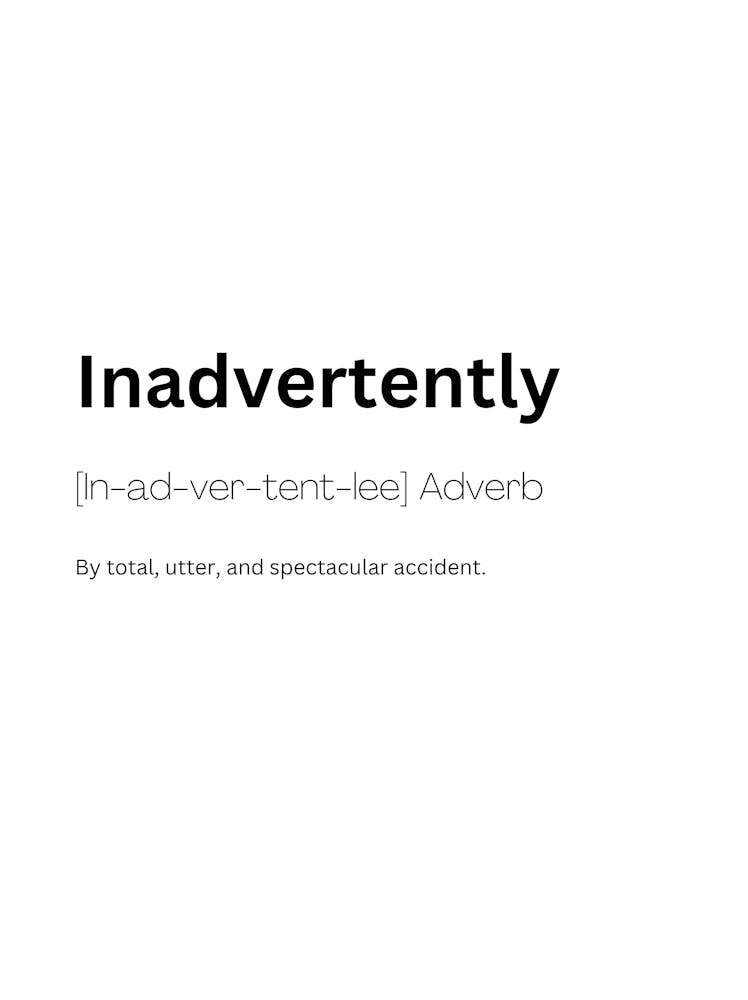 Inadvertently Definition Meaning