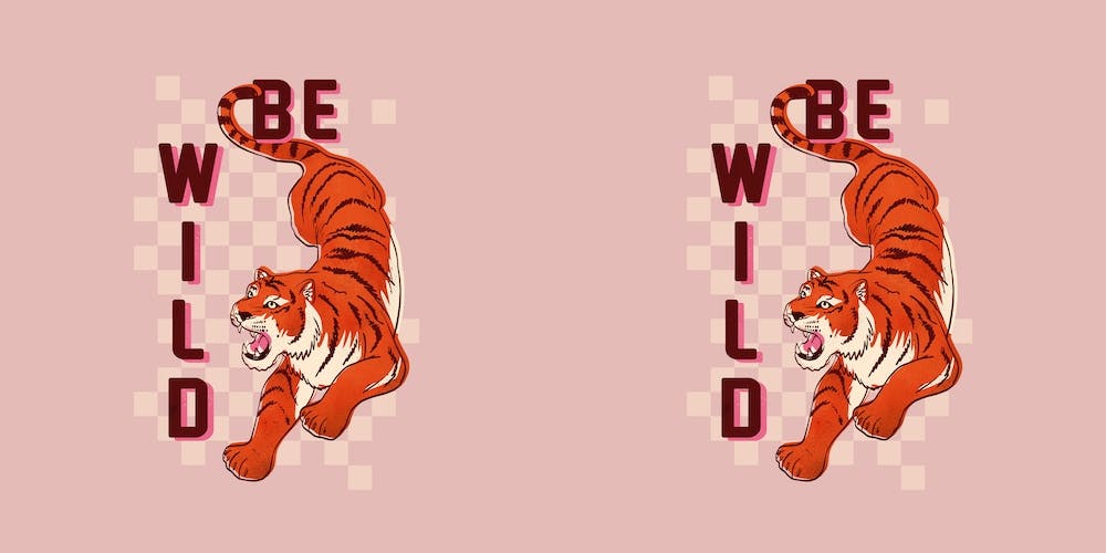 Be Wild Tiger