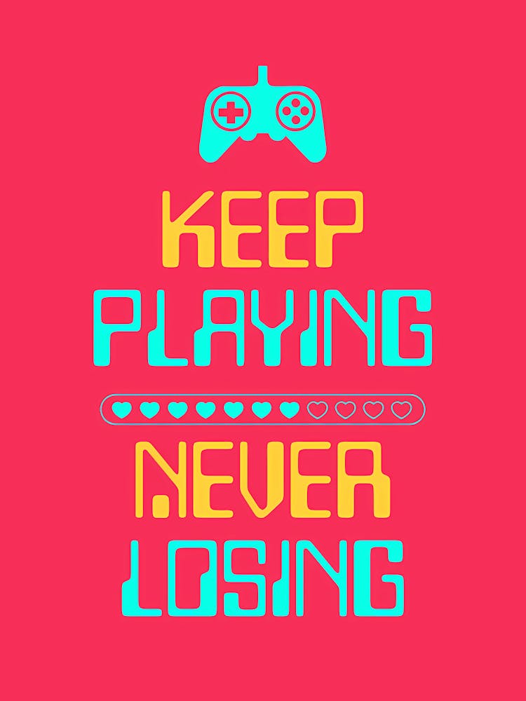 Keep Playing Never Losing