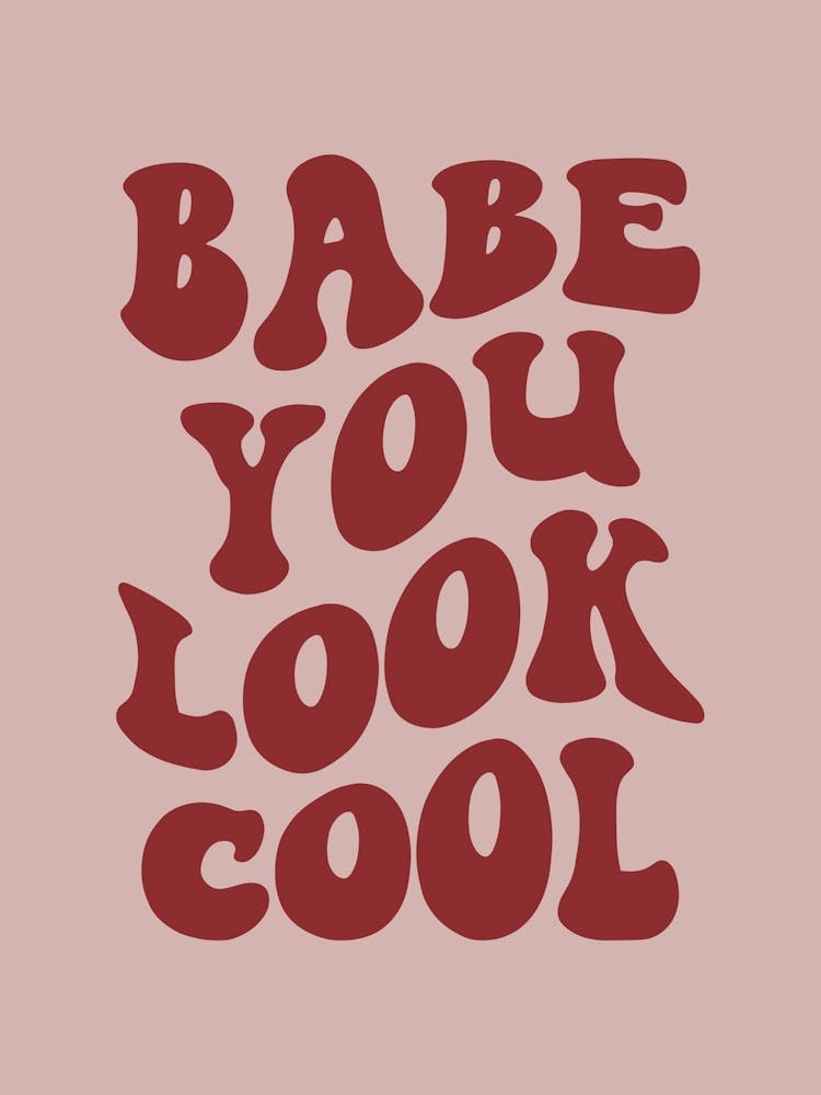 Babe You Look Cool Poster, Vintage, Cute Font Wall Art, Gift for Her, School Days Decor