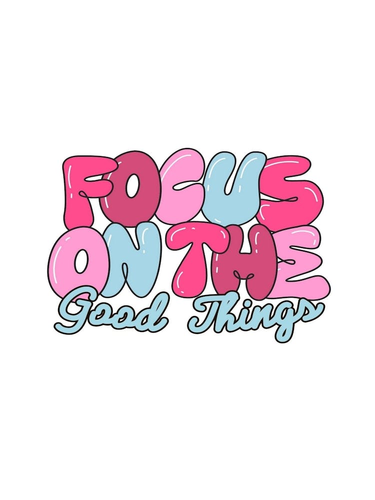 Focus On The Good Things