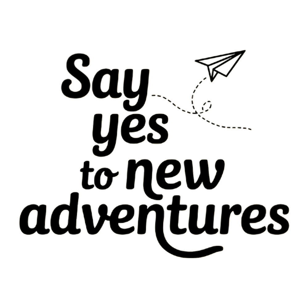 Say Yes To New Adventures 1