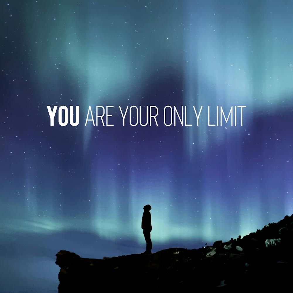 You Are Your Only Limit