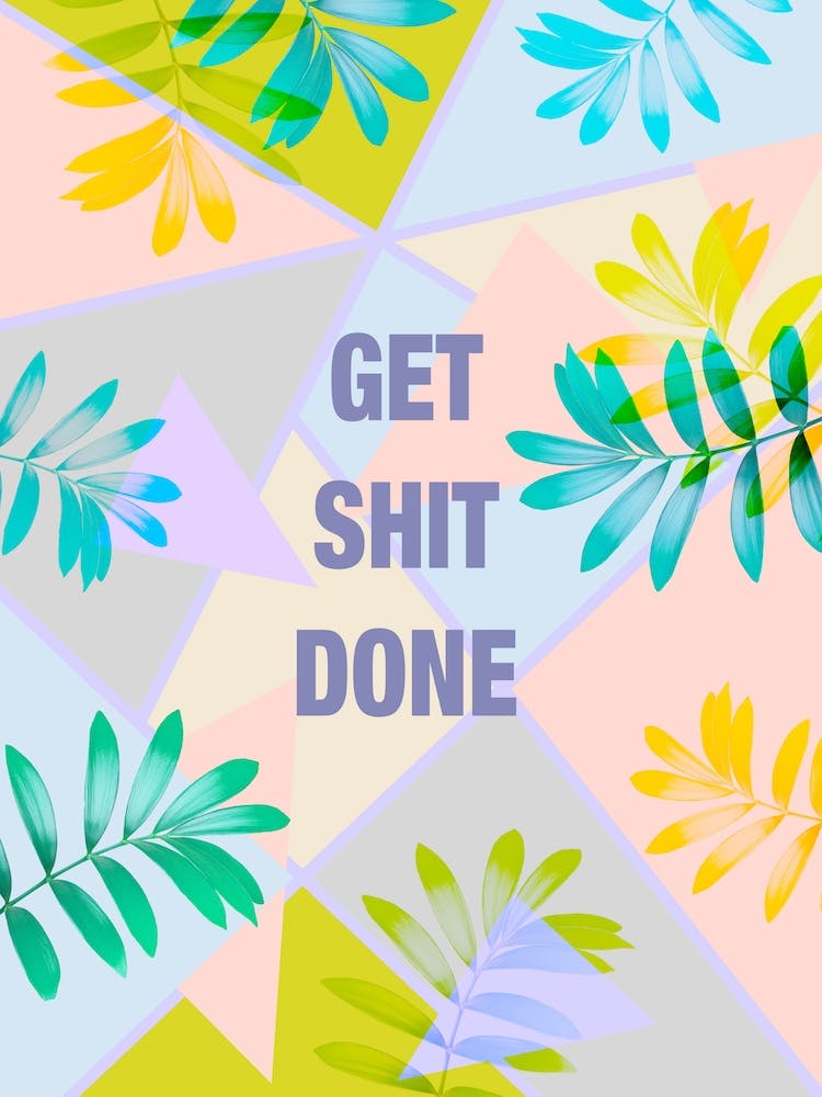 Get Shit Done Tropical