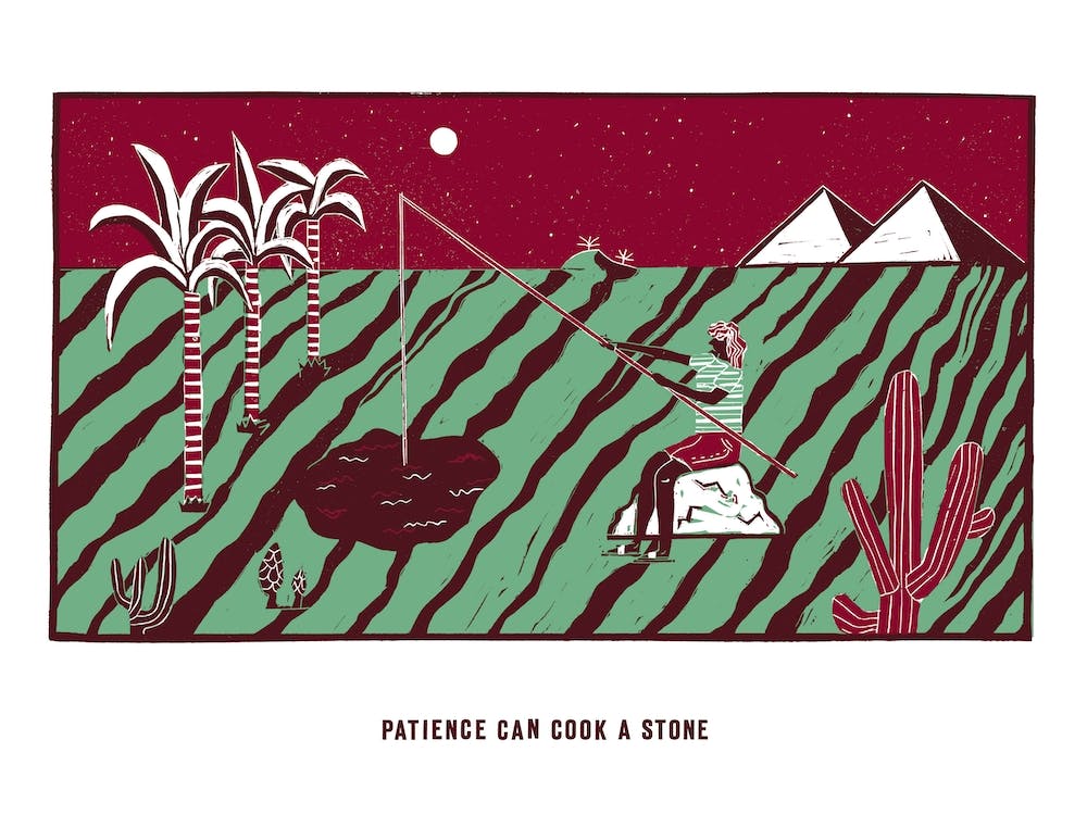 Patience Can Cook A Stone