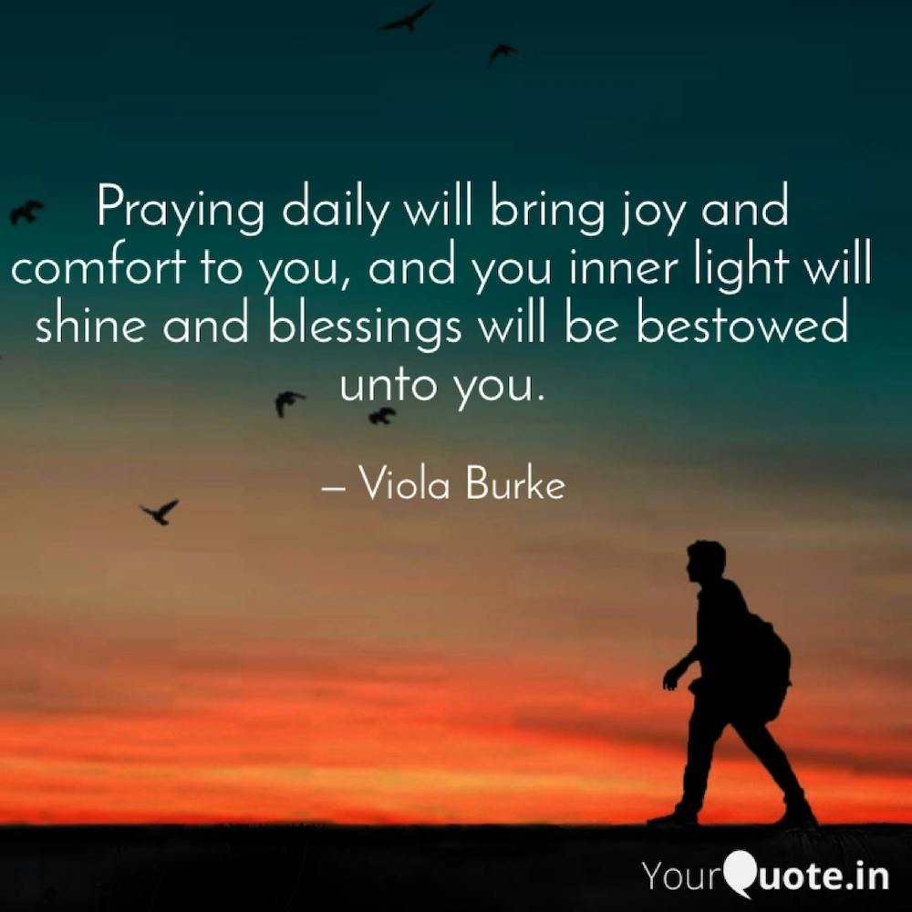Praying Daily Bring Joy And Comfort To You And Your Inner Light Will Shine And Blessings Will Be