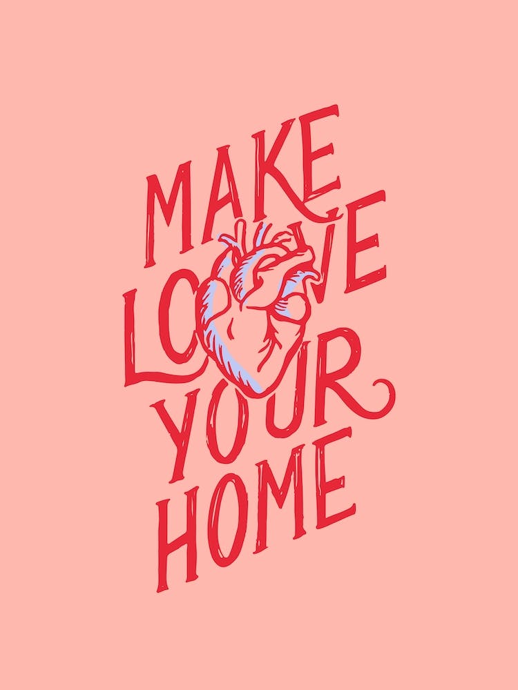 Make Love Your Home