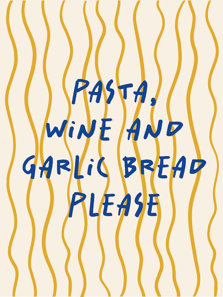 Pasta Wine And Garlic Bread Please Blue and Yellow