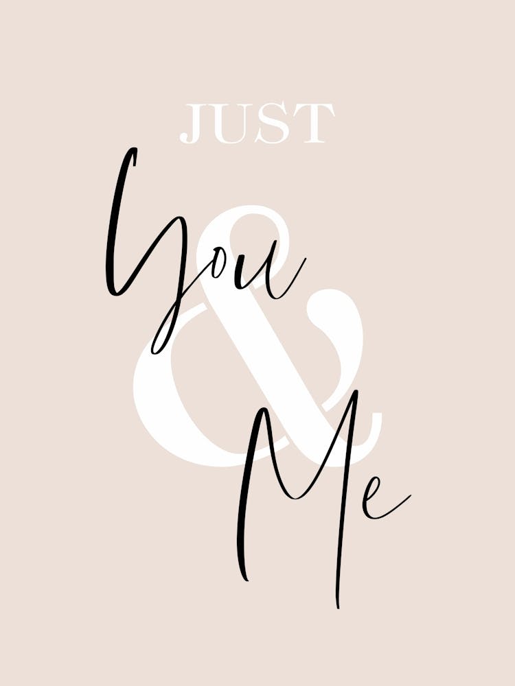 Just You & Me
