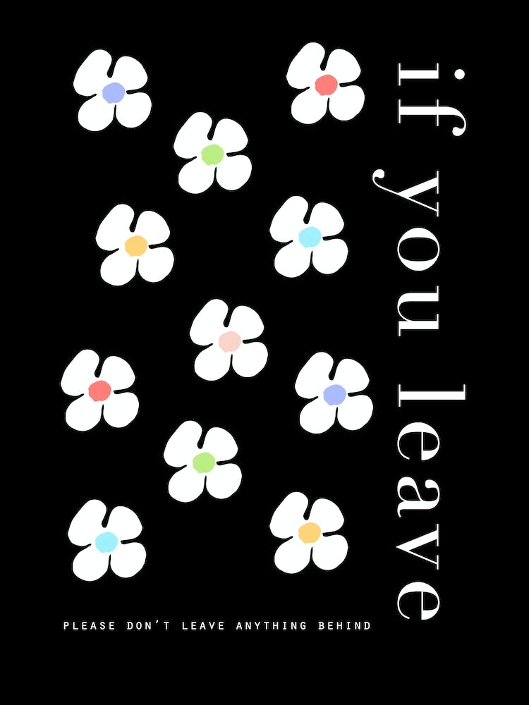 if you leave - flower